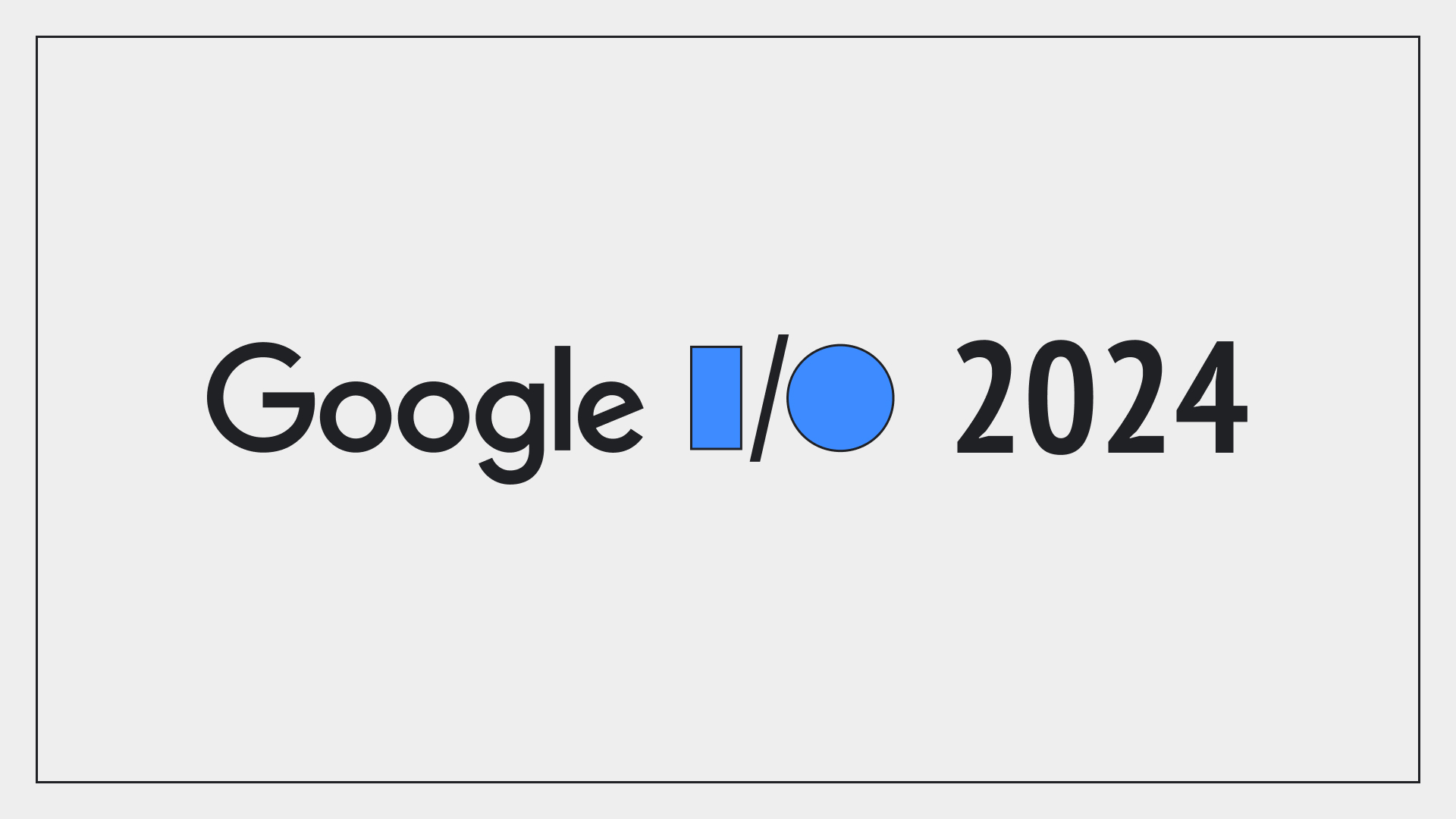 Google I/O '24