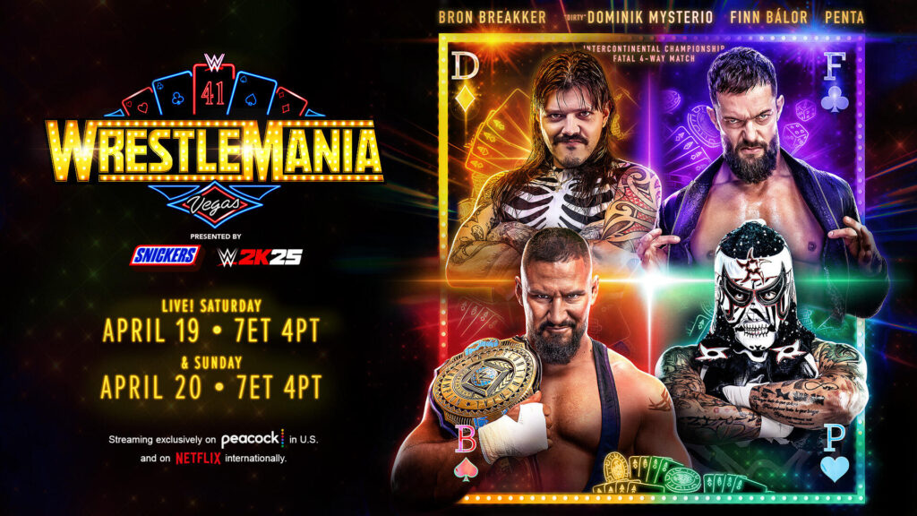 Bron Breakker (c) vs. Penta vs. Finn Bálor vs. Dominik Mysterio - Fatal four-way match for the WWE Intercontinental Championship - WWE WrestleMania 41 – Match Card, Storylines and Predictions - Brain X Pedia